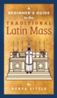 A Beginner's Guide to the Traditional Latin Mass - Book