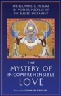 The Mystery of Incomprehensible Love : The Eucharistic Message of Mother Mectilde of the Blessed Sacrament - Book
