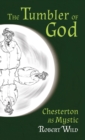 Tumbler of God : Chesterton as Mystic - Book