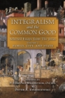 Integralism and the Common Good : Selected Essays from The Josias (Volume 1: Family, City, and State) - Book