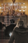 Faith of Our Fathers : A Brief History of Catholic Traditionalism in the United States, from Triumph to Traditionis Custodes - Book