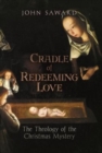 Cradle of Redeeming Love : The Theology of the Christmas Mystery - Book