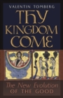 Thy Kingdom Come : The New Evolution of the Good - Book