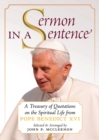 Sermon in a Sentence : A Treasury of Quotations on the Spiritual Life From Pope Benedict XVI - Book