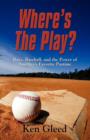 WHAT's THE PLAY? Boys, Baseball, and the Power of America's Favorite Pastime - Book