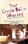 Your Crystal Ball is Whacked : Why (And What You Need To Do To) Avoid Suicide - (And, Believe It Or Not, You DO NOT Want To Commit Suicide) - Book
