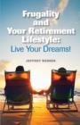 Frugality & Your Retirement Lifestyle : Live Your Dreams - Book