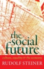The Social Future : Culture, Equality, and the Economy - Book