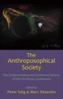 The Anthroposophical Society : The Understanding and Continued Activity of the Christmas Conference - Book