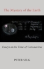 The Mystery of the Earth : Essays in the Time of Coronavirus - Book