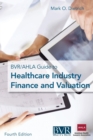 The BVR/Ahla Guide to Healthcare Industry Finance and Valuation - Book
