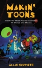 Makin' Toons : Inside the Most Popular Animated TV Shows and Movies - eBook