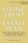 Your Living Trust & Estate Plan : How to Maximize Your Family's Assets and Protect Your Loved Ones, Fifth Edition - Book