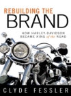 Rebuilding the Brand : How Harley-Davidson Became King of the Road - eBook