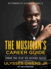 The Musician's Career Guide : Turning Your Talent into Sustained Success - eBook