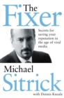 The Fixer : Secrets for Saving Your Reputation in the Age of Viral Media - eBook