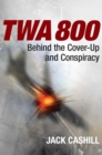 TWA 800 : Behind the Cover-Up and Conspiracy - eBook