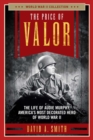 The Price of Valor : The Life of Audie Murphy, America's Most Decorated Hero of World War II - Book