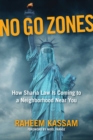 No Go Zones : How Sharia Law Is Coming to a Neighborhood Near You - eBook