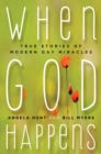 When God Happens : True Stories of Modern Day Miracles - eBook