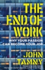 The End of Work : Why Your Passion Can Become Your Job - eBook