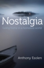Nostalgia : Going Home in a Homeless World - eBook