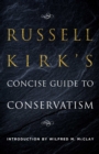 Russell Kirk's Concise Guide to Conservatism - eBook