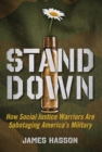 Stand Down : How Social Justice Warriors Are Sabotaging America's Military - eBook