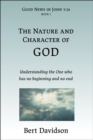 The Nature and Character of God : Understanding the One who has no beginning and no end - eBook