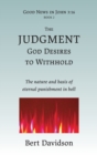 The Judgment God Desires to Withhold : The nature and basis of eternal punishment in hell - Book
