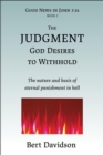 The Judgment God Desires to Withhold : The nature and basis of eternal punishment in hell - eBook