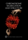 Chromosome Segregation & Structure : Cold Spring Harbor Symposium on Quantitative Biology, Volume LXXXII - Book