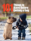 101 Things to Know Before Getting a Dog : The Essential Guide to Preparing Your Family and Home for a Canine Companion - Book