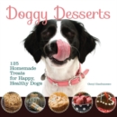 Doggy Desserts : 125 Homemade Treats for Happy, Healthy Dogs - Book