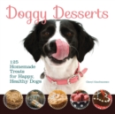 Doggy Desserts : 125 Homemade Treats for Happy, Healthy Dogs - eBook