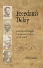 Freedom's Delay : America's Struggle for Emancipation, 1776-1865 - Book