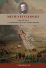 Met His Every Goal? : James K. Polk and the Legends of Manifest Destiny - Book