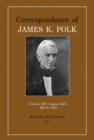 Correspondence of James K. Polk : Volume 13, August 1847-March 1848 - Book