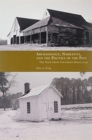 Archaeology, Narrative, and the Politics of the Past : The View from Southern Maryland - Book