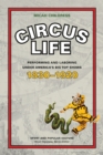 Circus Life : Performing and Laboring under America's Big Top Shows, 1830-1920 - Book