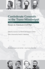 Confederate Generals in the Trans-Mississippi : Volume 3: Essays on America's Civil War - Book