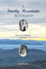A Smoky Mountain Boyhood : Memories, Musings, and More - eBook