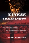 Yankee Commandos : How William P. Sanders Led a Cavalry Squadron Deep Into Confederate Territory - Book