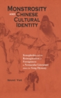Monstrosity and Chinese Cultural Identity : Xenophobia and the Reimagination of Foreignness in Vernacular Literature since the Song Dynasty - Book