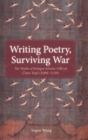 Writing Poetry, Surviving War : The Works of Refugee Scholar-Official Chen Yuyi (1090-1139) - Book