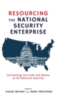 Resourcing the National Security Enterprise : Connecting the Ends and Means of US National Security - Book