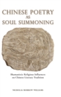 Chinese Poetry as Soul Summoning : Shamanistic Religious Influences on Chinese Literary Tradition - Book