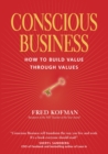 Conscious Business : How to Build Value Through Values - Book