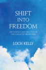 Shift into Freedom : The Science and Practice of Open-Hearted Awareness - Book
