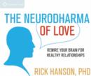 Neurodharma of Love : Rewire Your Brain for Healthy Relationships - Book